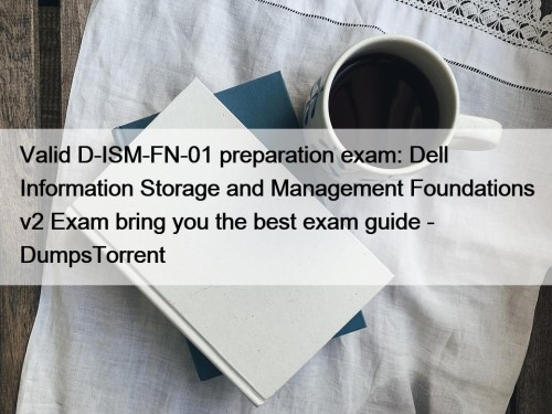 Valid D-ISM-FN-01 preparation exam: Dell Information Storage and ...